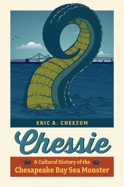 Chessie : A Cultural History of the Chesapeake Bay Sea Monster, Paperback / softback Book