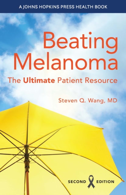 Beating Melanoma : The Ultimate Patient Resource, Paperback / softback Book