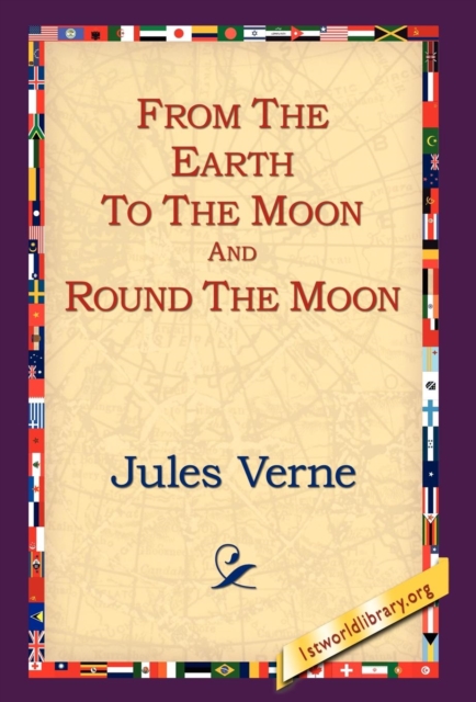 From the Earth to the Moon and Round the Moon, Hardback Book