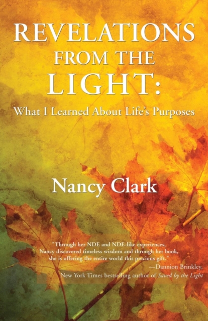 Revelations from the Light : What I Learned about Life's Purposes, Paperback / softback Book