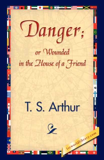 Danger; Or Wounded in the House of a Friend, Hardback Book
