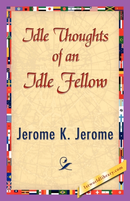 Idle Thoughts of an Idle Fellow, Paperback / softback Book