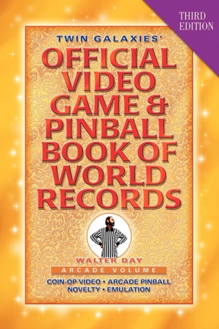 Twin Galaxies' Official Video Game & Pinball Book of World Records; Arcade Volume, Third Edition, Paperback / softback Book