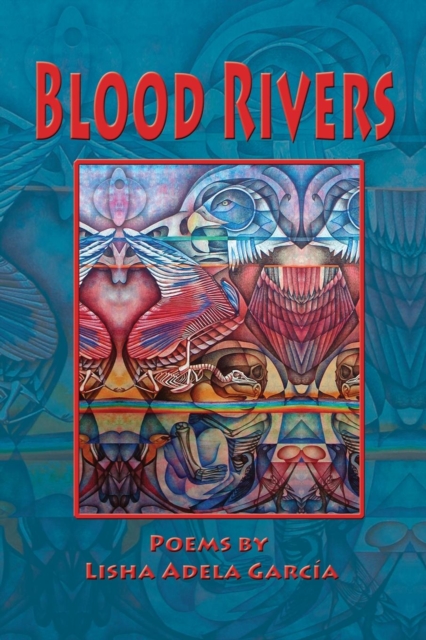 Blood Rivers; Poems of Texture from the Border, Paperback / softback Book
