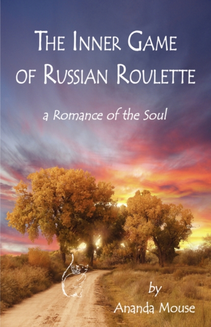 The Inner Game of Russian Roulette : A Romance of the Soul, Hardback Book