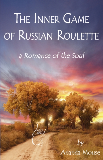 The Inner Game of Russian Roulette : A Romance of the Soul, Paperback / softback Book