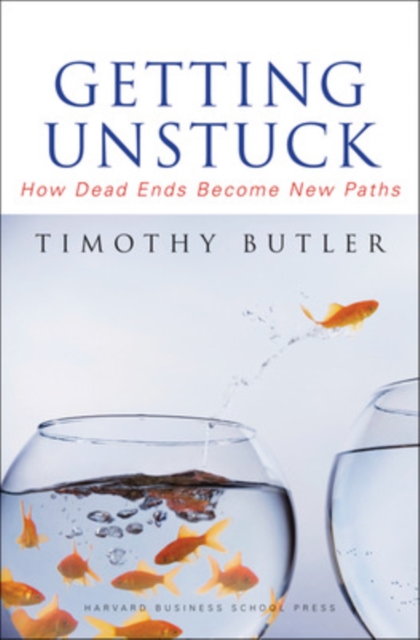 Getting Unstuck : How Dead Ends Become New Paths, Hardback Book