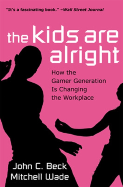The Kids are Alright : How the Gamer Generation is Changing the Workplace, Paperback / softback Book