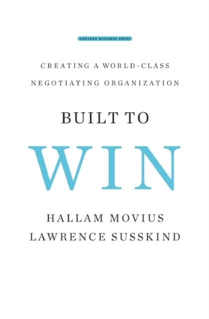 Built to Win : Creating a World-class Negotiating Organization, Hardback Book