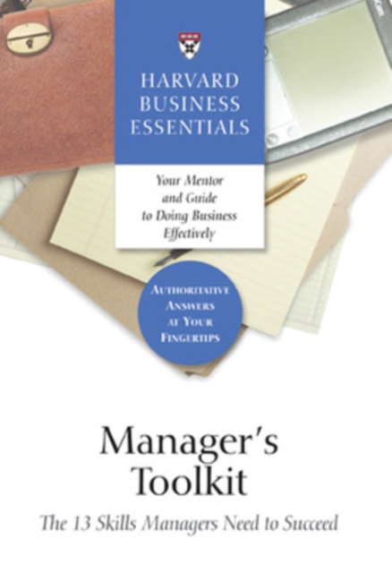 Manager's Toolkit : The 13 Skills Managers Need to Succeed, Hardback Book