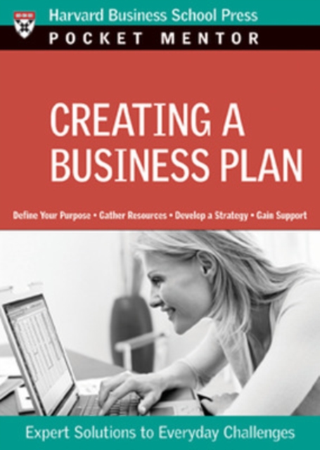 Creating a Business Plan : Expert Solutions to Everyday Challenges, Paperback / softback Book