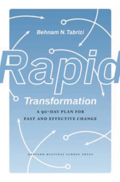 Rapid Transformation : A 90-Day Plan for Fast and Effective Change, Hardback Book