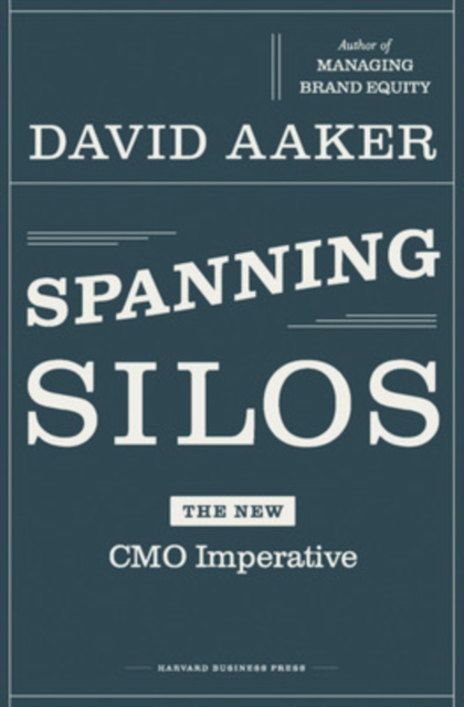 Spanning Silos : The New CMO Imperative, Hardback Book