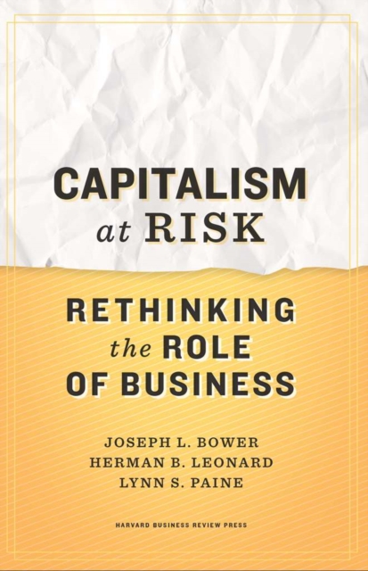 Capitalism at Risk : Rethinking the Role of Business, Hardback Book