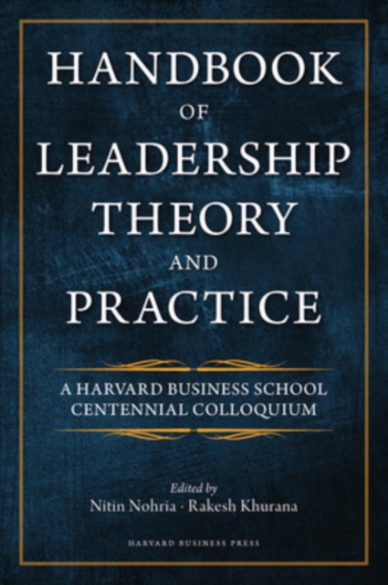 Handbook of Leadership Theory and Practice : A Harvard Business School Centennial, Hardback Book