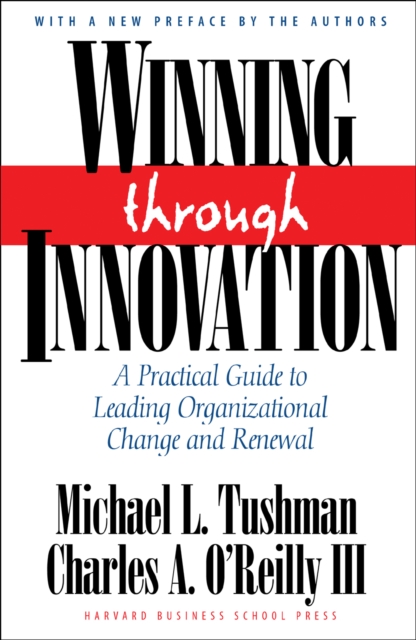 Winning Through Innovation : A Practical Guide to Leading Organizational Change and Renewal, EPUB eBook