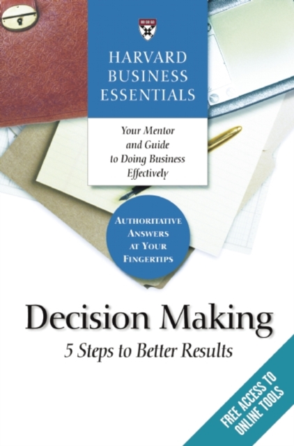 Harvard Business Essentials, Decision Making : 5 Steps to Better Results, PDF eBook