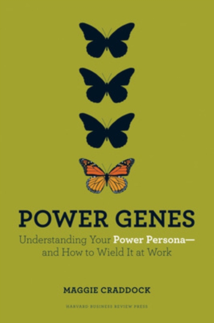 Power Genes : Understanding Your Power Persona--and How to Wield It at Work, Hardback Book