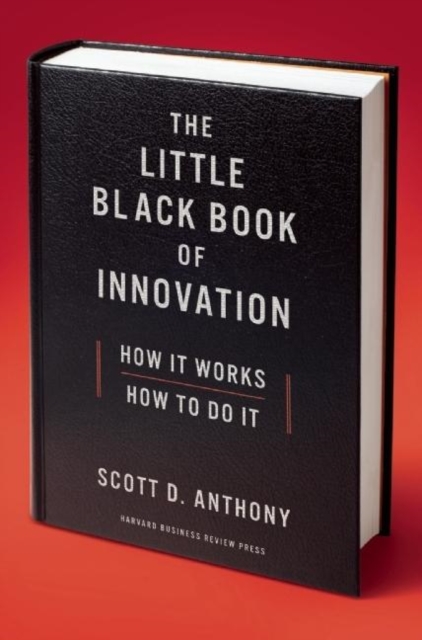 The Little Black Book of Innovation, With a New Preface : How It Works, How to Do It, Hardback Book