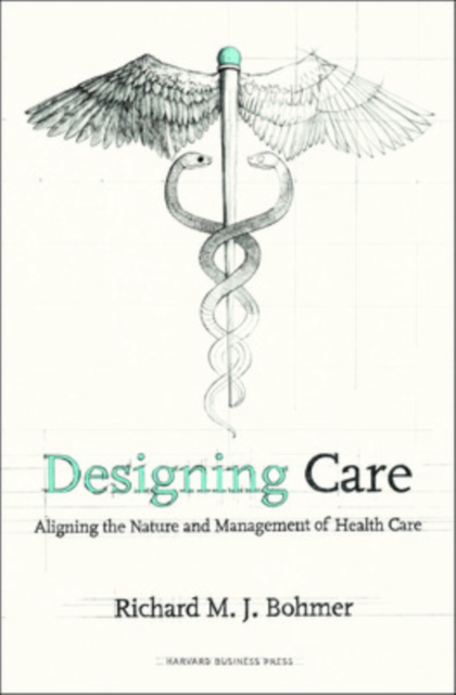 Designing Health Care : Using Operations Management to Improve Performance and Delivery, Hardback Book