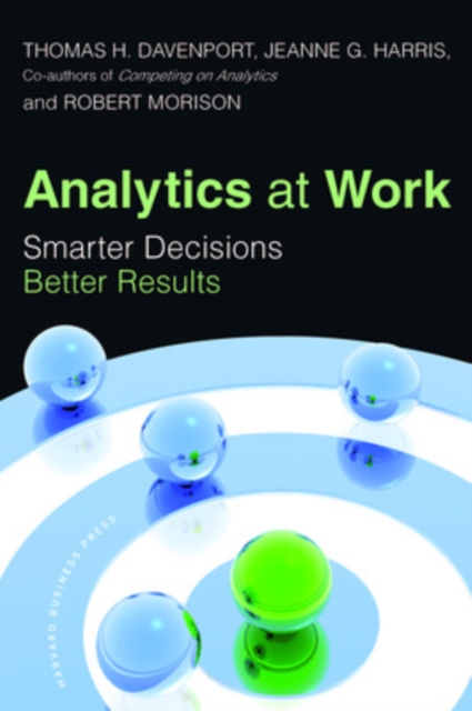 Analytics at Work : Smarter Decisions, Better Results, Hardback Book