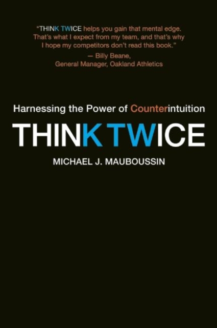 Think Twice : Harnessing the Power of Counterintuition, Paperback / softback Book