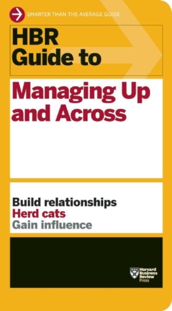 HBR Guide to Managing Up and Across (HBR Guide Series), Paperback / softback Book