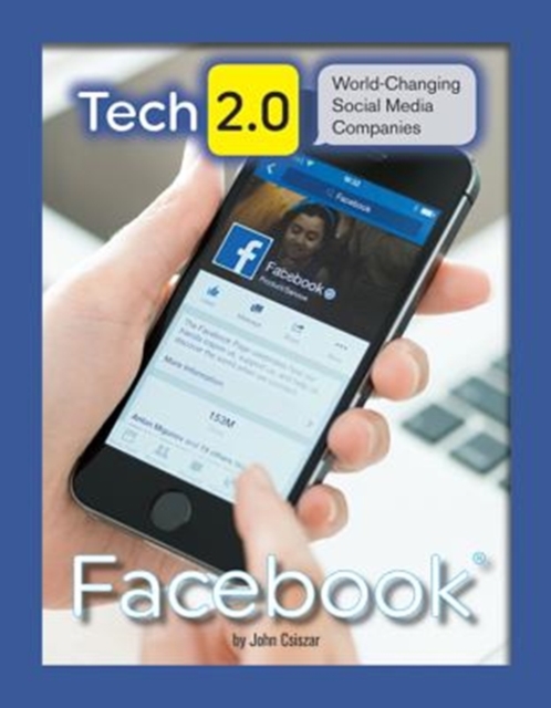 Tech 2.0 World-Chancing Social Media Companies: Facebook, Hardback Book