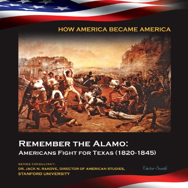 Remember the Alamo: Americans Fight for Texas (1820-1845), EPUB eBook