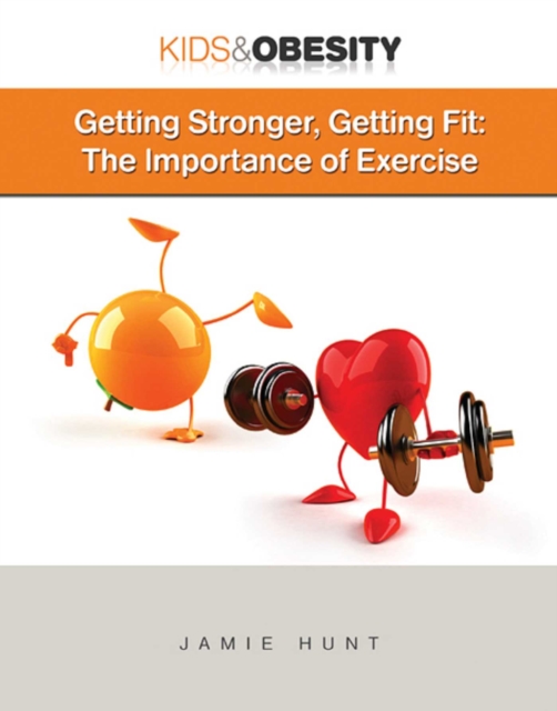 Getting Stronger, Getting Fit : The Importance of Exercise, EPUB eBook