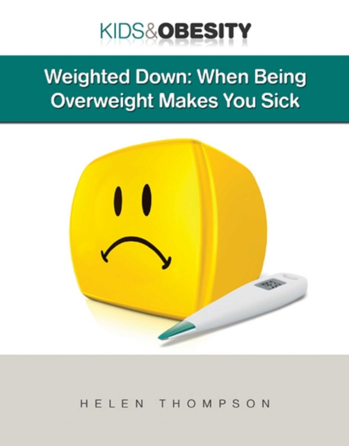 Weighted Down : When Being Overweight Makes You Sick, EPUB eBook