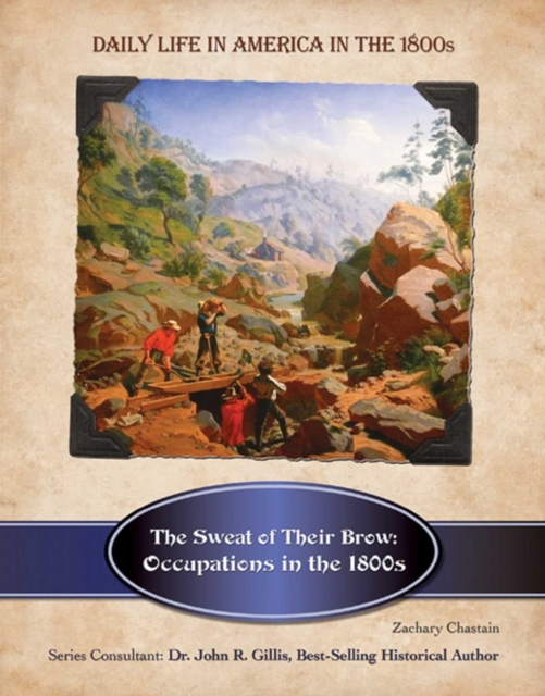 The Sweat of Their Brow : Occupations in the 1800s, EPUB eBook