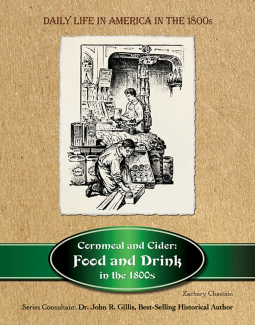 Cornmeal and Cider : Food and Drink in the 1800s, EPUB eBook