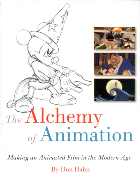 The Alchemy of Animation : Making an Animated Film in the Modern Age, Paperback Book