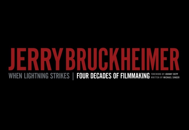 Jerry Bruckheimer: When Lightning Strikes : Four Decades of Filmmaking, Hardback Book