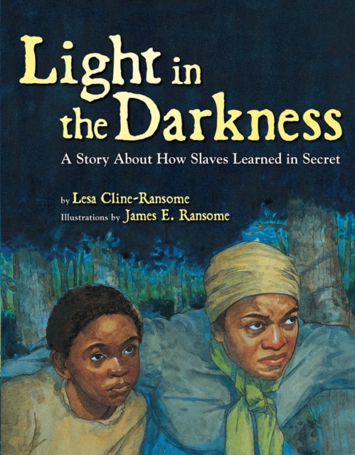 Light in the Darkness : A Story about How Slaves Learned in Secret, Hardback Book