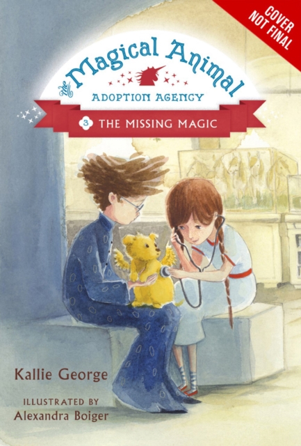 Magical Animal Adoption Agency, The, Book 3 : The Missing Magic, Hardback Book