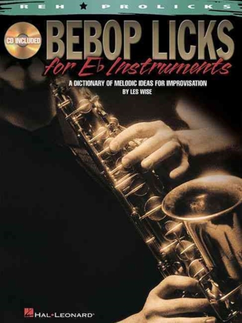 Les Wise : Bebop Licks For E Flat Instruments - A Dictionary Of Melodic Ideas For Improvisation, Paperback / softback Book
