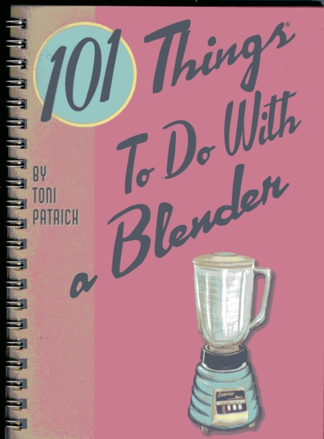 101 Things to Do with a Blender, Paperback / softback Book