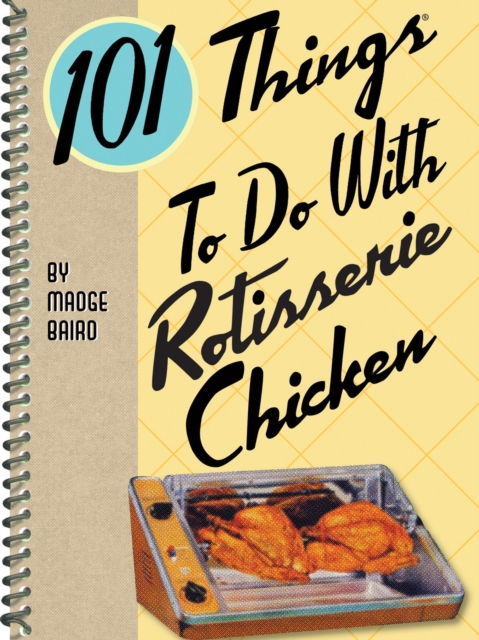 101 Things to do with Rotisserie Chicken, EPUB eBook