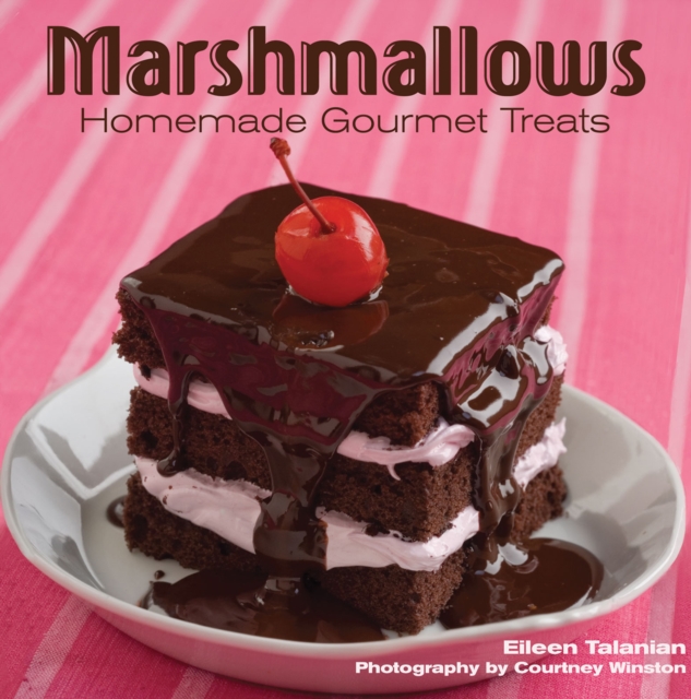 Marshmallows : Homemade Gourmet Treats, EPUB eBook