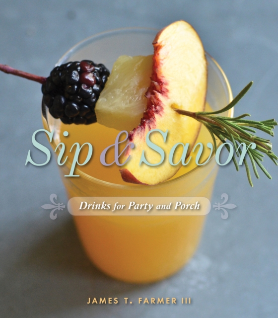 Sip & Savor : Drinks for Party and Porch, EPUB eBook