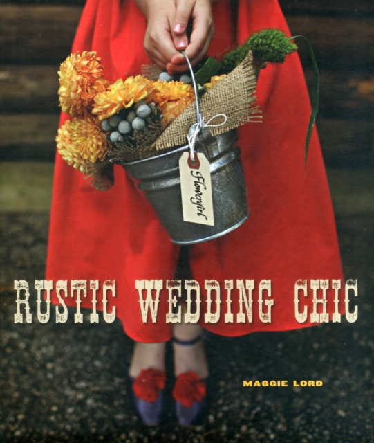 Rustic Wedding Chic, Hardback Book