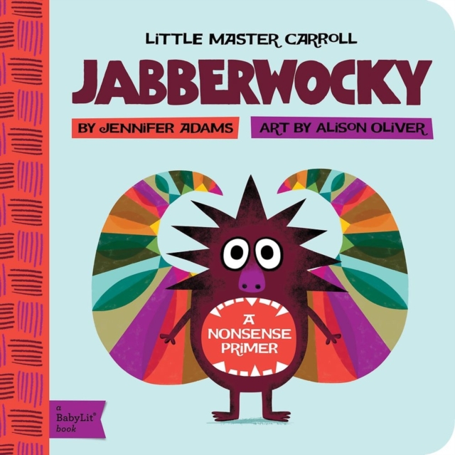 Jabberwocky : A BabyLit Nonsense Primer, Board book Book