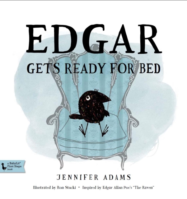 Edgar Gets Ready for Bed: A BabyLit First Steps Book Inspired by Edgar Allan Poe's The Raven, Hardback Book