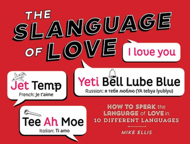 Slangauge of Love : How to Speak the Language of Love in 10 Different Languages, Paperback / softback Book