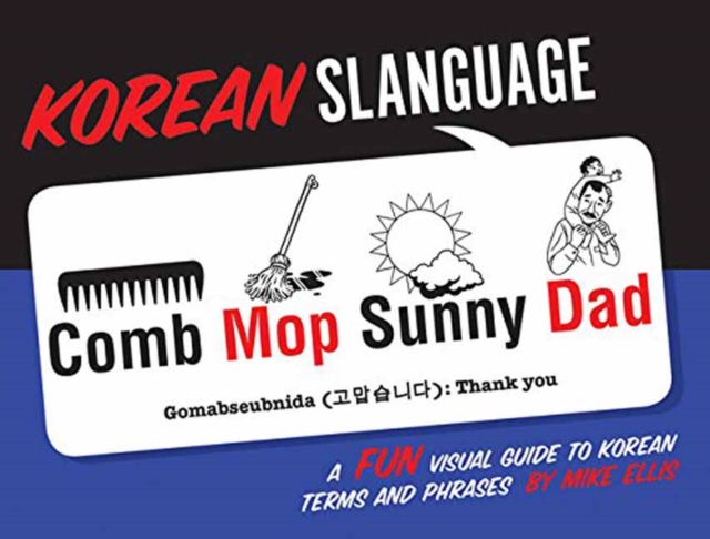 Korean Slanguage: A Fun Visual Guide to Korean Terms and Phrases, Paperback / softback Book