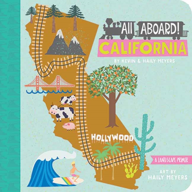 All Aboard! California:  A Landscape Primer, Board book Book