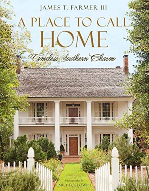 A Place to Call Home : Timeless Southern Charm, Hardback Book