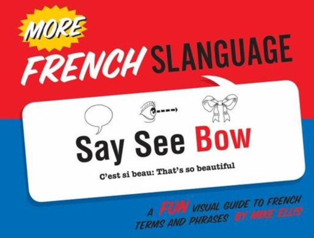 More French Slanguage : A Fun Visual Guide to French Terms and Phrases, Paperback / softback Book